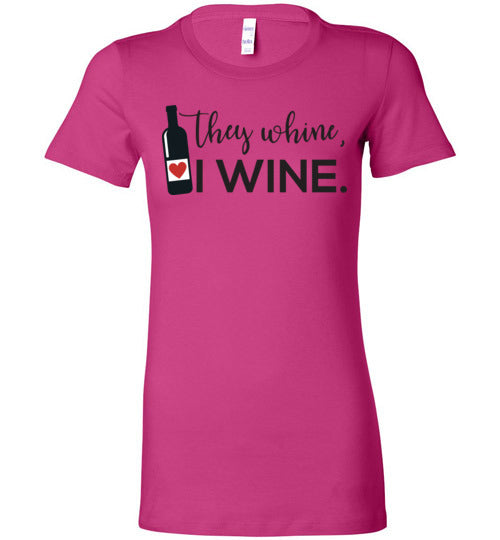 They Wine, I Wine Women's Slim Fit T-Shirt