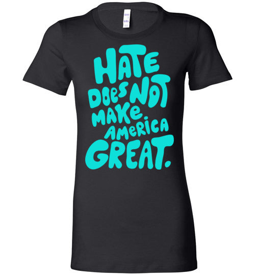 Hate Does Not Make America Great Women's Slim Fit T-Shirt