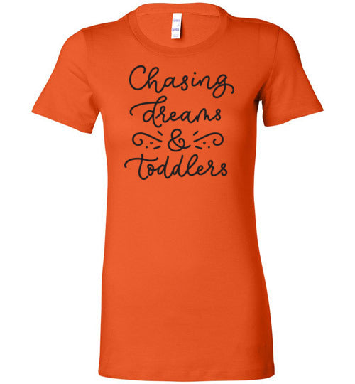 Chasing Dreams & Toddlers Women's Slim Fit T-Shirt