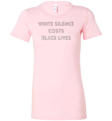 White Silence Costs Black Lives Women's Slim Fit T-Shirt