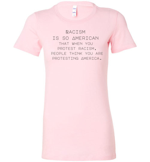 When you Protest Racism People Think You Are Protesting America Women's Slim Fit T-Shirt