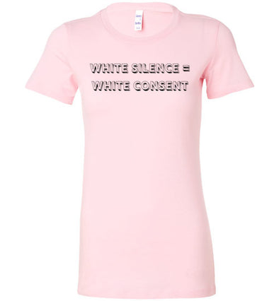 White Silence = White Consent Women's Slim Fit T-Shirt