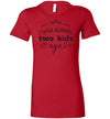 I Was Normal Two Kids Ago Women's Slim Fit T-Shirt