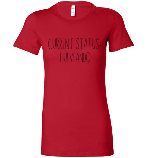 Current Status: Hueveando Women's Slim Fit T-Shirt