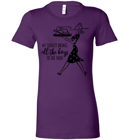 My Turkey Brings All The Boys To The Yard Women's Slim Fit T-Shirt