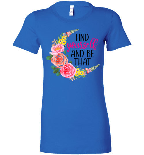 Find Yourself and Be That Women's Slim Fit T-Shirt