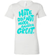 Hate Does Not Make America Great Women's Slim Fit T-Shirt