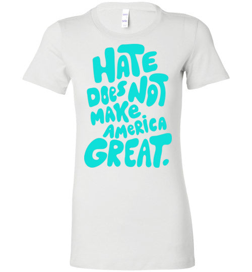 Hate Does Not Make America Great Women's Slim Fit T-Shirt