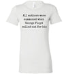 All Mothers Where Summoned When George Floyd Called Out For This Women's Slim Fit T-Shirt