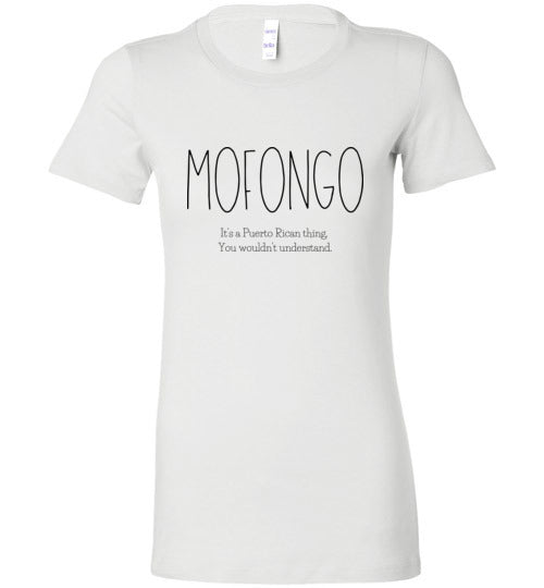 Mofongo: It's a Puerto Rican thing, you wouldn't Understand Women's Slim Fit T-Shirt