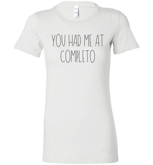 You Had Me At Completo Women's Slim Fit T-Shirt