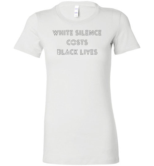 White Silence Costs Black Lives Women's Slim Fit T-Shirt