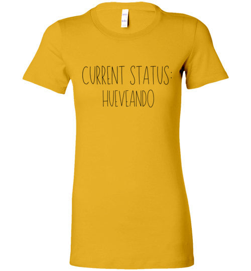 Current Status: Hueveando Women's Slim Fit T-Shirt