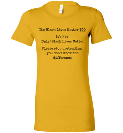 Black Lives Matter Too, It's Not Only Black Lives Matter Women's Slim Fit T-Shirt