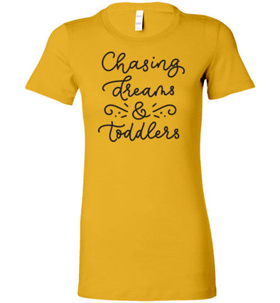 Chasing Dreams & Toddlers Women's Slim Fit T-Shirt