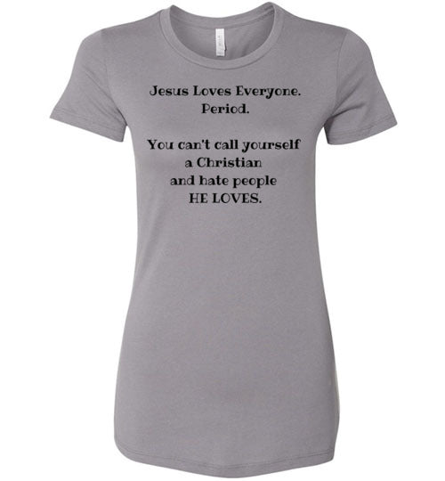 Jesus Loves Everyone Women's Slim Fit T-Shirt