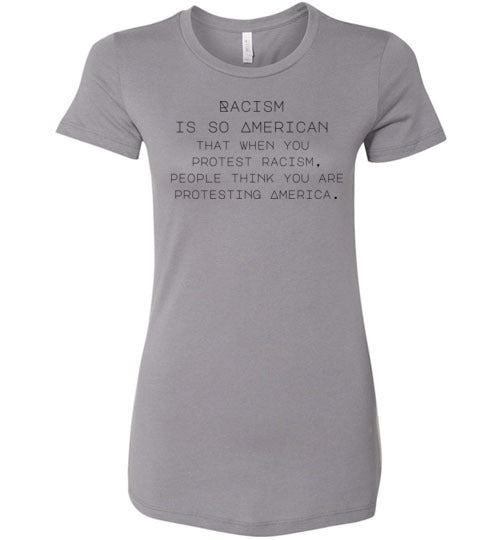 When you Protest Racism People Think You Are Protesting America Women's Slim Fit T-Shirt