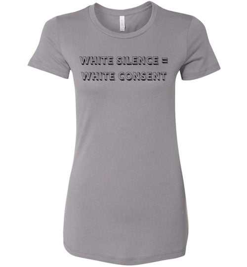 White Silence = White Consent Women's Slim Fit T-Shirt