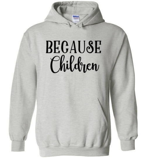 Because Children Adult & Youth Hoodie