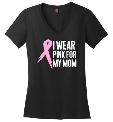 I Wear Pink for Mom Women’s V Neck T-Shirt