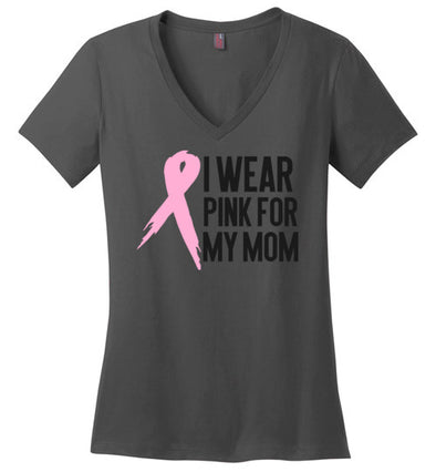 I Wear Pink for My Mom Women’s V Neck T-Shirt