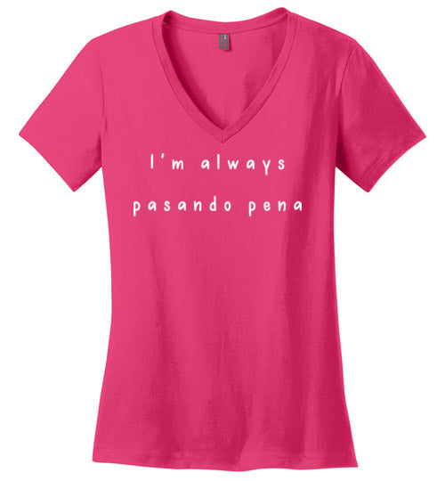 I'm Always Pasando Pena Women's V-Neck T-Shirt