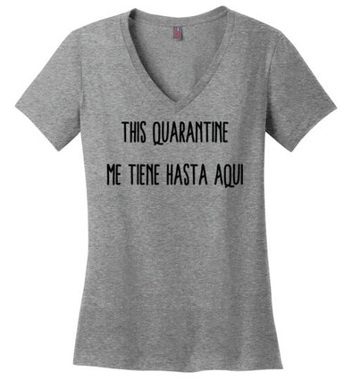 This Quarantine me tiene hasta Aqui Women's V-Neck T-Shirt