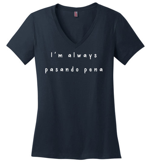 I'm Always Pasando Pena Women's V-Neck T-Shirt