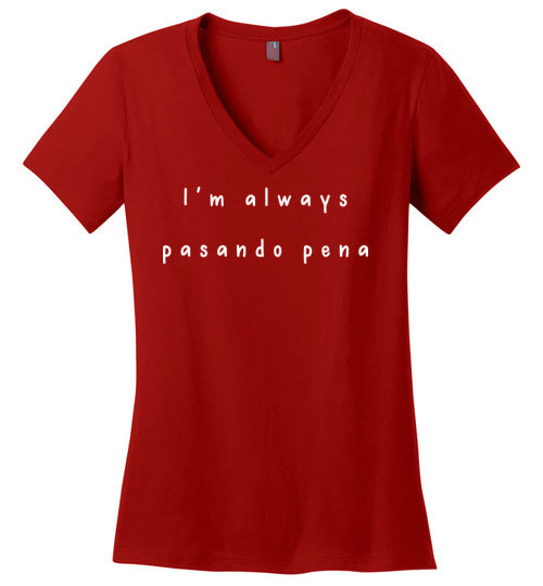 I'm Always Pasando Pena Women's V-Neck T-Shirt