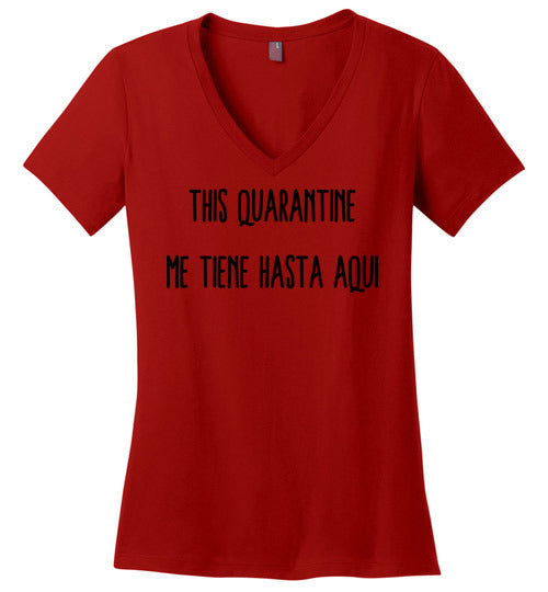 This Quarantine me tiene hasta Aqui Women's V-Neck T-Shirt