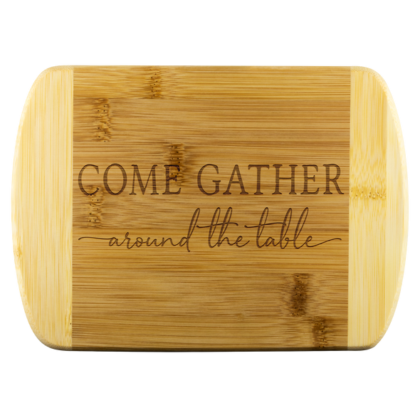 Come Gather All Around The Table Round Edge Bamboo Cutting Board