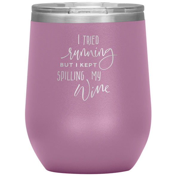 I Tried Running But I Kept Spilling My Wine 12oz Wine Tumbler