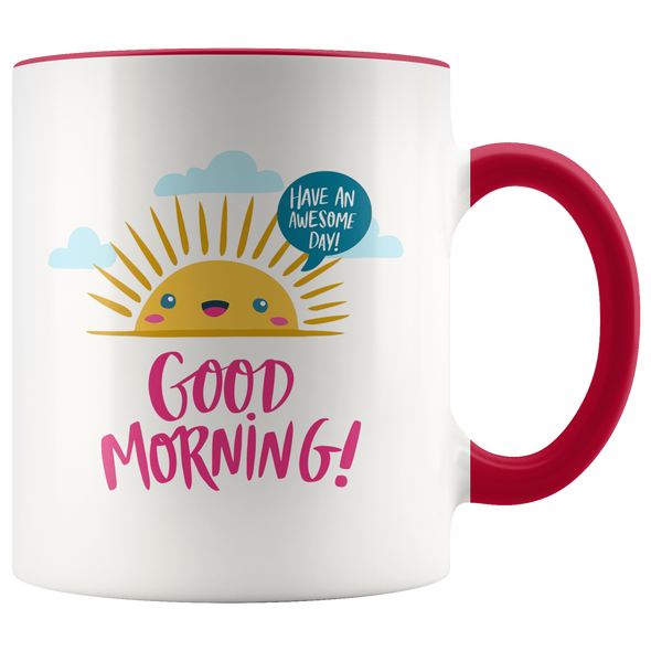 Good Morning Have an Awesome Day 11oz Accent Mug