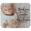 Thank You for Being a Mother to Me and a Grandmother to My Cats Mousepad