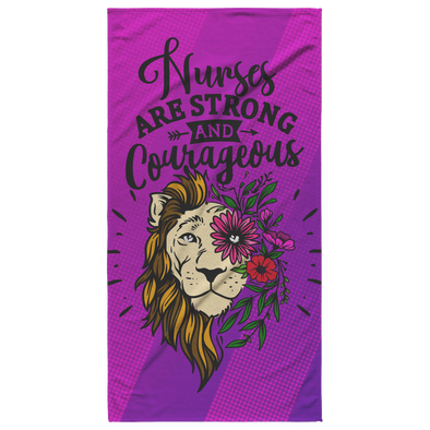 Nurses are Strong and Courageous Beach Towel