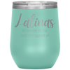 Latinas - We Remember Sh*t That Hasn't Even Happened Yet 12oz Wine Tumbler