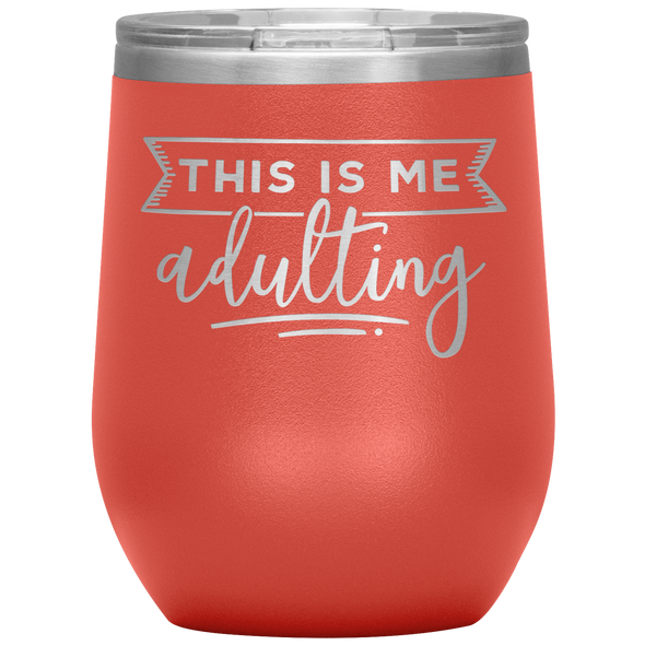 This Is Me Adulting 12oz Wine Tumbler