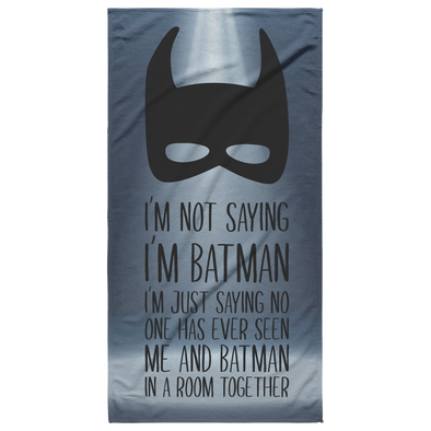 I'm Not Saying I'm Batman Beach Towel