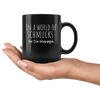 In A World Of Schmucks Be The Shamash 11oz Black Mug