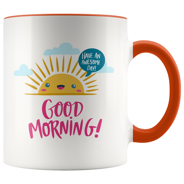 Good Morning Have an Awesome Day 11oz Accent Mug