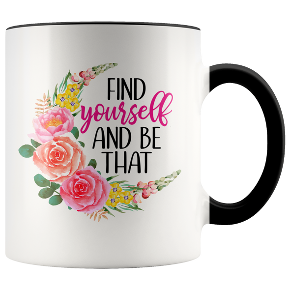 Find Yourself and Be That 11oz Accent Mug