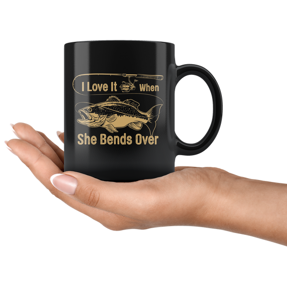 I Love It When She Bends Over 11oz Black Mug