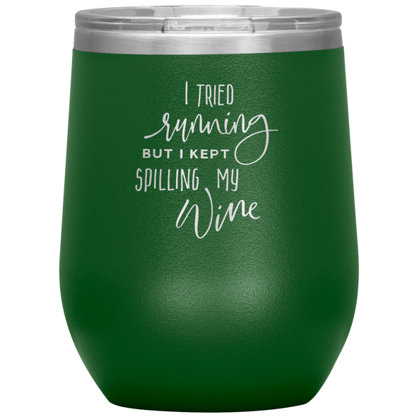 I Tried Running But I Kept Spilling My Wine 12oz Wine Tumbler