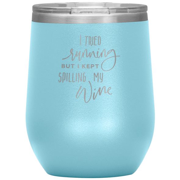 I Tried Running But I Kept Spilling My Wine 12oz Wine Tumbler