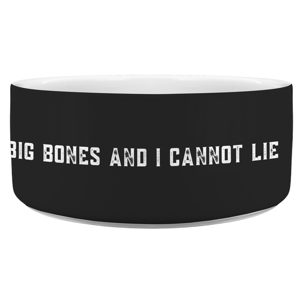 I Like Big Bones And I Cannot Lie Dog Bowl