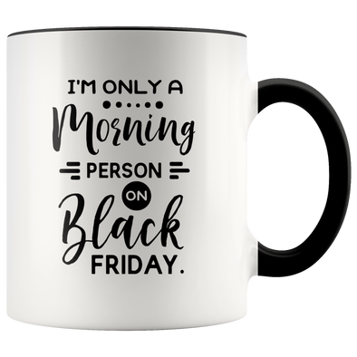 Black Friday Morning Person 11oz Accent Mug