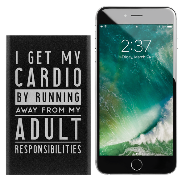 I Get My Cardio By Running Away From My Adult Responsibilities Power Bank