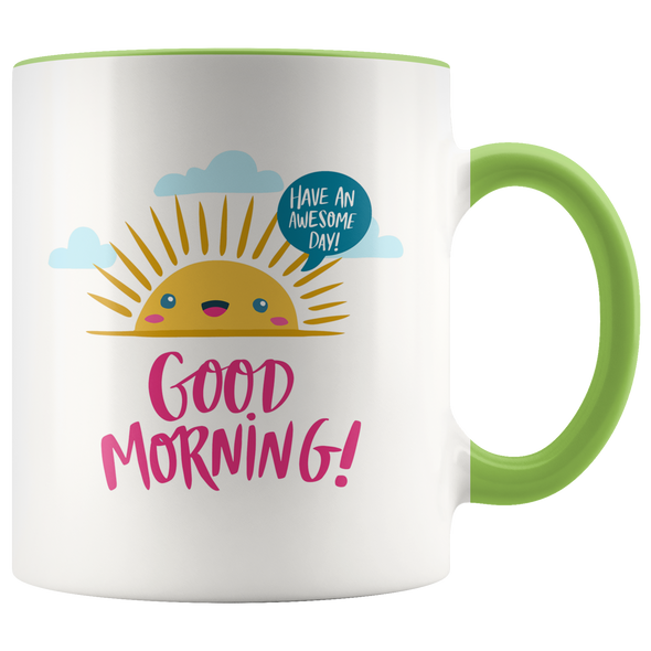 Good Morning Have an Awesome Day 11oz Accent Mug