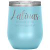 Latinas - We Remember Sh*t That Hasn't Even Happened Yet 12oz Wine Tumbler