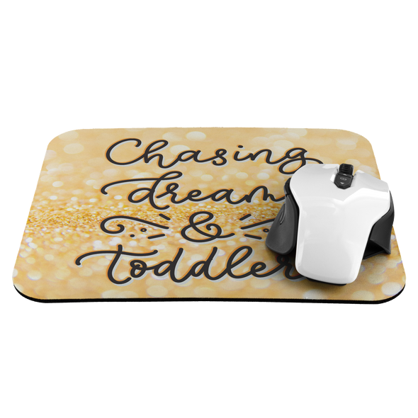 Chasing Dreams & Toddlers Mousepad
